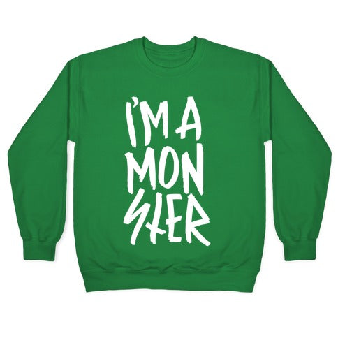 I'm A Monster Crewneck Sweatshirt